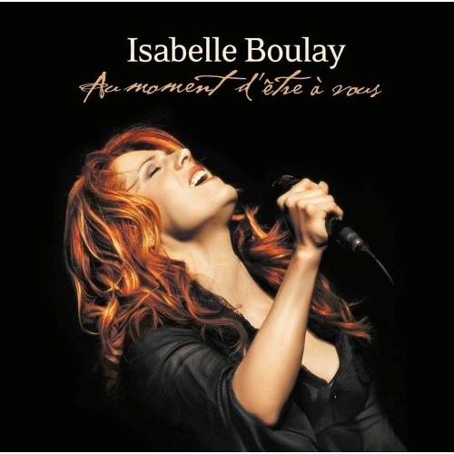 ISABELLE BOULAY AU MOMENT D'ETRE A VOUS CD