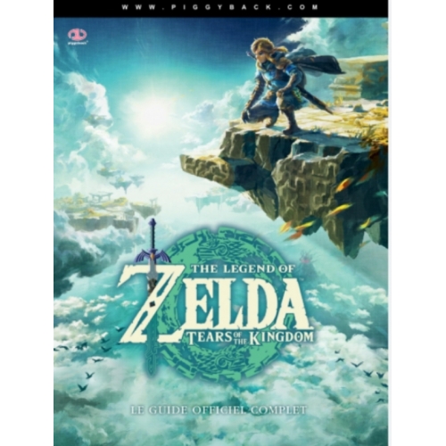 The Legend of Zelda: Tears of the Kingdom - Le guide officiel complet