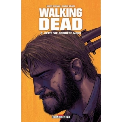 The walking dead - Cette vie derrière nous Tome 02