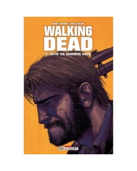 The walking dead - Cette vie derrière nous Tome 02