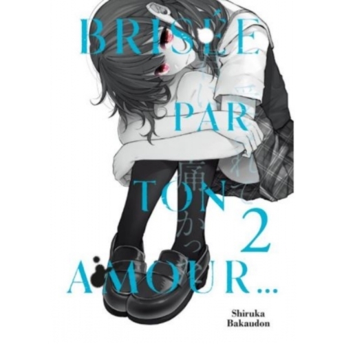 MANGA BRISEE PAR TON AMOUR TOME 2