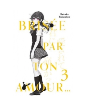 MANGA BRISEE PAR TON AMOUR TOME 3