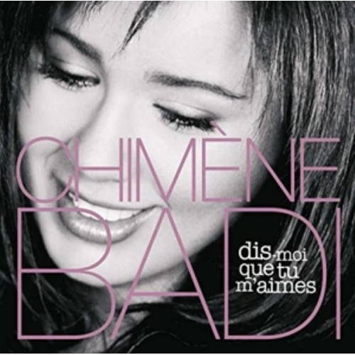 CHIMENE BADI DIS MOI QUE TU M'AIMES CD