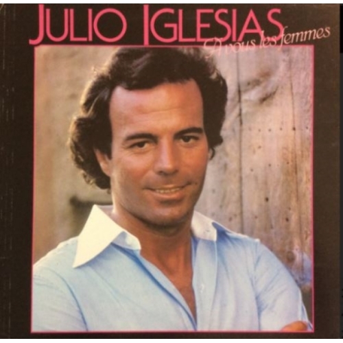 Julio Iglesias – A Vous Les Femmes