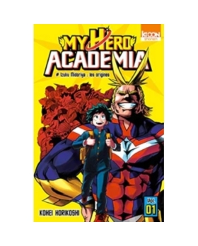 My Hero Academia - Tome 1 - Izuku Midoriya: les origines