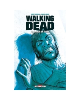 Walking Dead - Tome 4 - Amour Et Mort