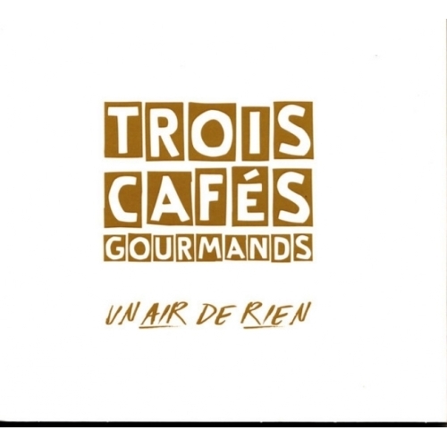 Trois Cafés Gourmands – Un Air De Rien CD 