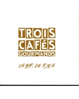 Trois Cafés Gourmands – Un Air De Rien CD 