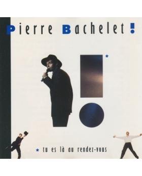 PIERRE BACHELET TU ES LA  AU RENDEZ-VOUS CD 