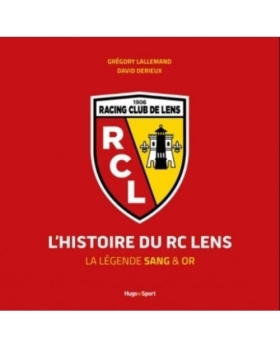 L'histoire du RC Lens. La légende sang & or LIVRE