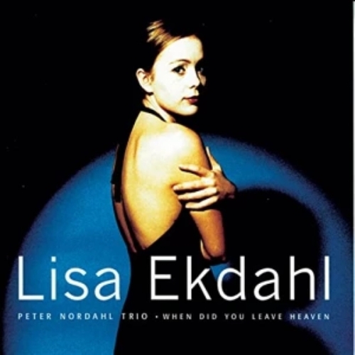 When Did You Leave Heaven LISA EKDAHL 