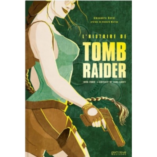 L'HISTOIRE DE TOMB RAIDER L'ODYSSE DE LARA CROFT