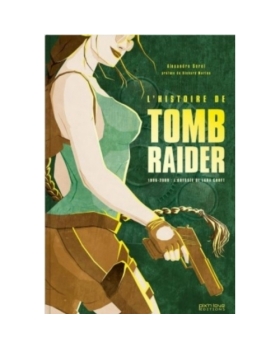 L'HISTOIRE DE TOMB RAIDER L'ODYSSE DE LARA CROFT