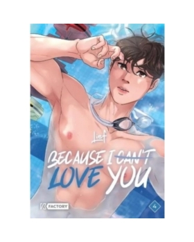 Because I can't love you Tome 4 MANGA