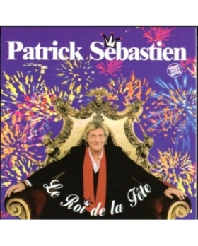Patrick Sébastien – Le Roi De La Fête CD