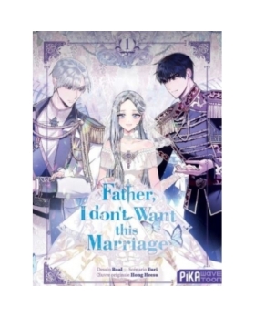 Father, I don't Want this Marriage T01 MANGA