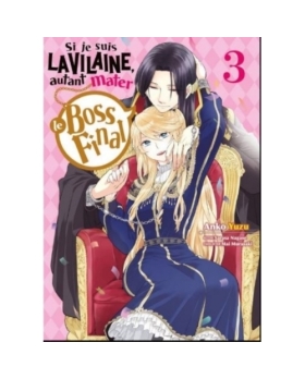 Si je suis la vilaine, autant mater le boss final Tome 3