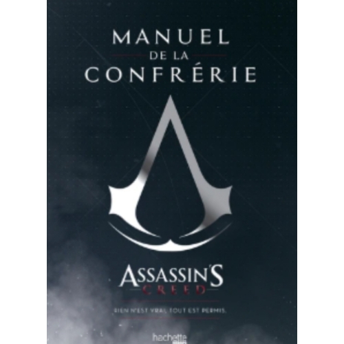 MANUEL DE LA CONFRERIE ASSASIN'S CREED