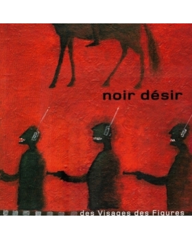 Noir Désir – Des Visages Des Figures VINYLE 33T 2016
