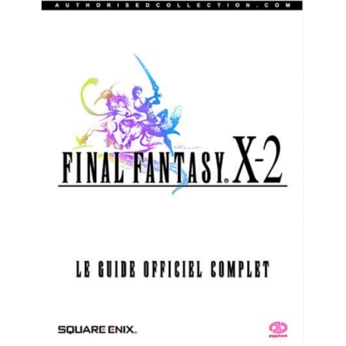 Final Fantasy X-2 - Le Guide Officiel Complet