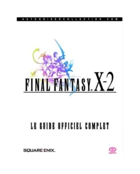 Final Fantasy X-2 - Le Guide Officiel Complet