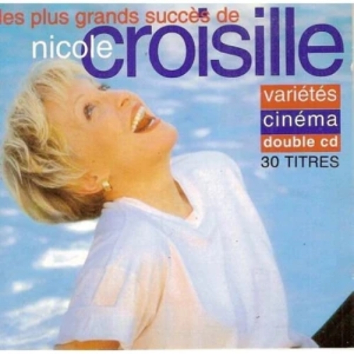 Les plus grands succès de Nicole Croisille - Variétés - Cinéma