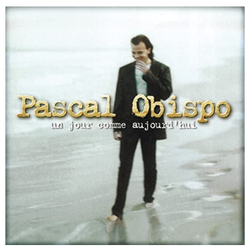 Un Jour Comme AuJourd'HUI - Pascal Obispo cd