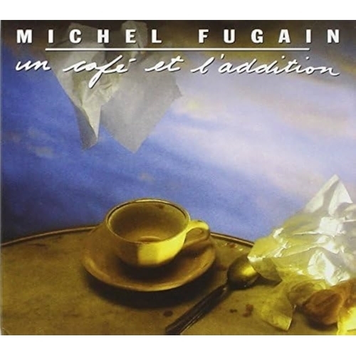 Un cafe et l'addition MICHEL FUGAIN CD